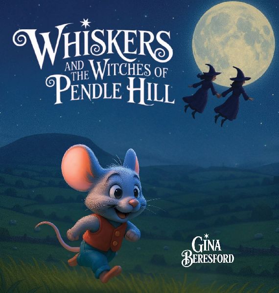 Whiskers and the Witches of Pendle Hill [Hard Cover]: A magical story inspired by true events - where a brave little mouse helps children discover kindness, understanding, and the lessons of the Pendle Witches.