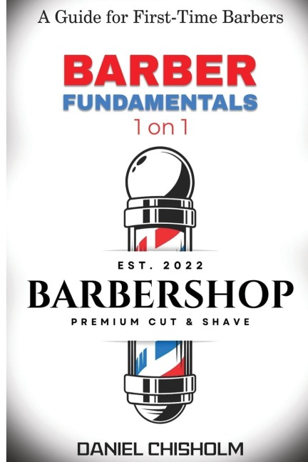BARBER FUNDAMENTALS 1 ON 1: A guide To First-time Barbers