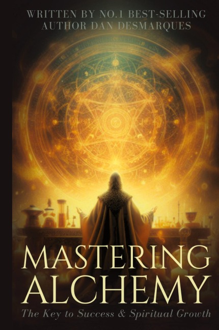 Mastering Alchemy: The Key to Success and Spiritual Grow