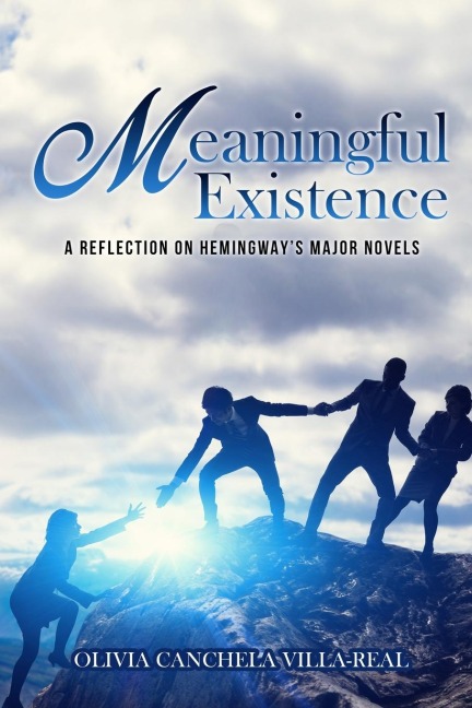 Meaningful Existence: A REFLECTION ON HEMINGWAY'S MAJOR NOVELS