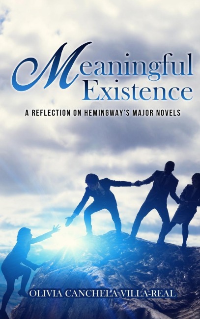 Meaningful Existence: A REFLECTION ON HEMINGWAY'S MAJOR NOVELS