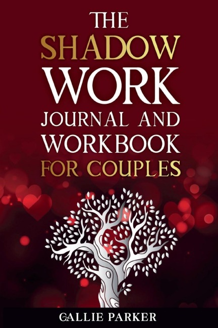 The Shadow Work Journal For Couples: Exploring Shadows, Strengthening Love: A Transformational Guide for Couples
