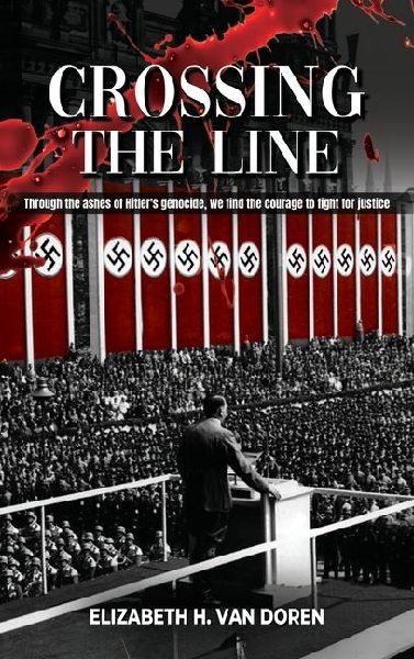 Crossing the Line: Through the ashes of Hitlers genocide, we find the courage to fight for justice.