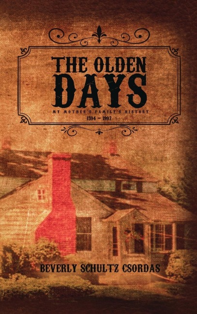 The Olden Days: My Mothers Family History 1594 - 1997