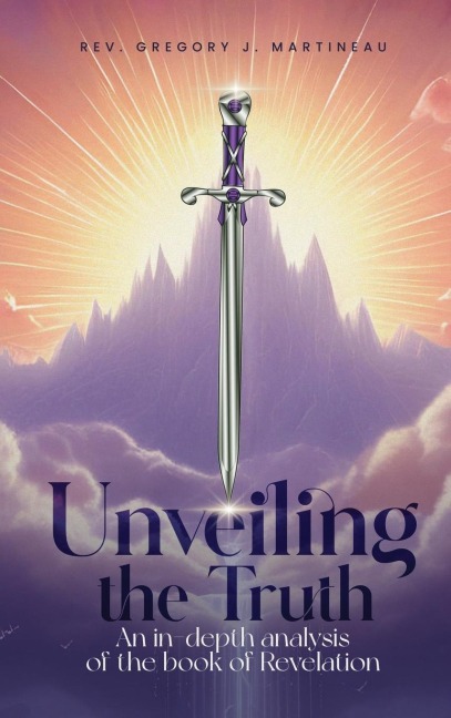 UNVEILING THE TRUTH: AN IN-DEPTH ANALYSIS OF THE BOOK OF REVELATION