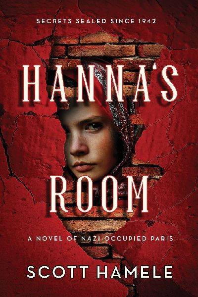 Hannas Room - Secrets Sealed Since 1942: A Novel of Nazi-Occupied Paris