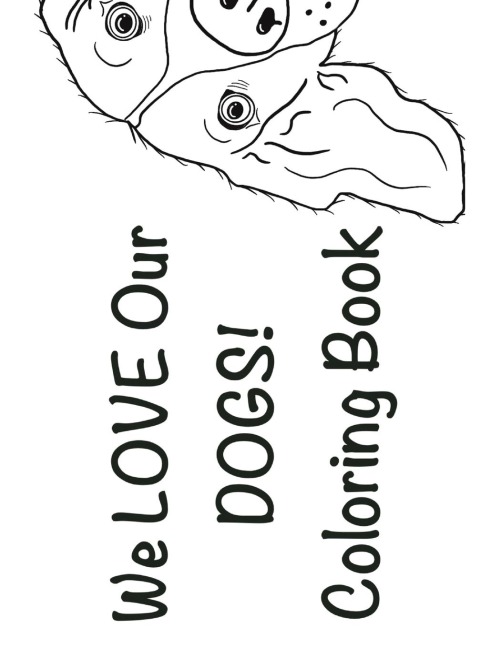 We Love Our Dogs! Coloring Book: Coloring Book