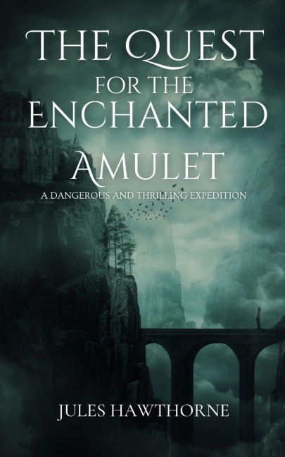 The Quest for the Enchanted Amulet: A Dangerous and Thrilling Expedition