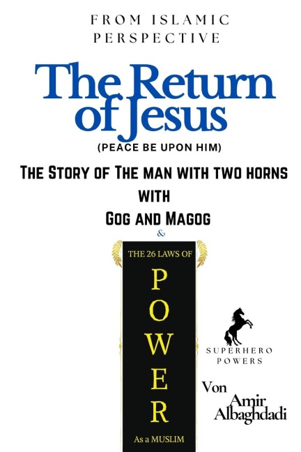(From Islamic Perspective) The Return of Jesus + The Story of The Man with Two Horns with Gog and Magog & The 26 Laws of Power As a Muslim