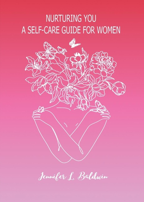 Nurturing You: A Self-Care Guide for Women