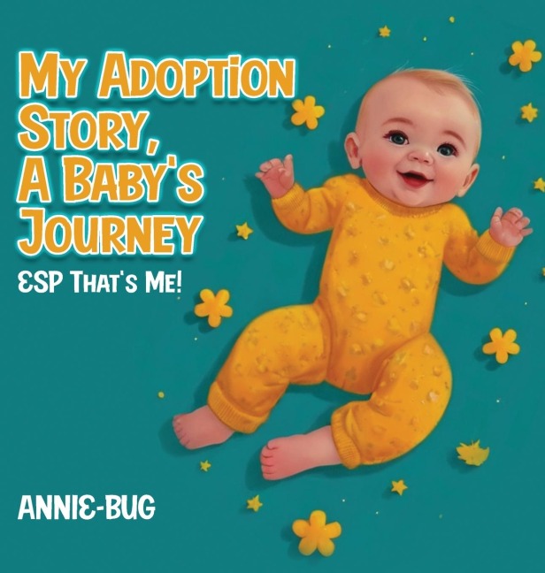 My Adoption Story, A Babys Journey