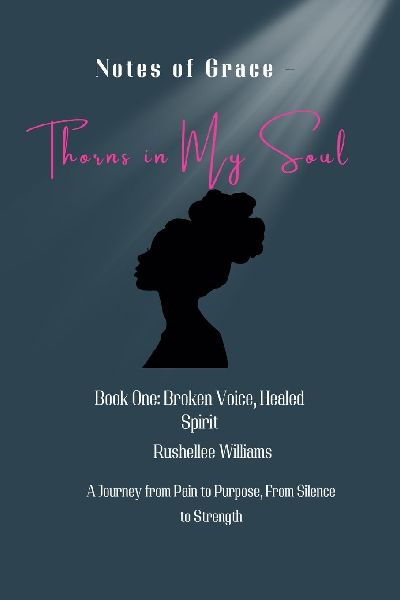Notes Of Grace - Thorns in my Soul Book One: Broken Voice, Healed Spirit