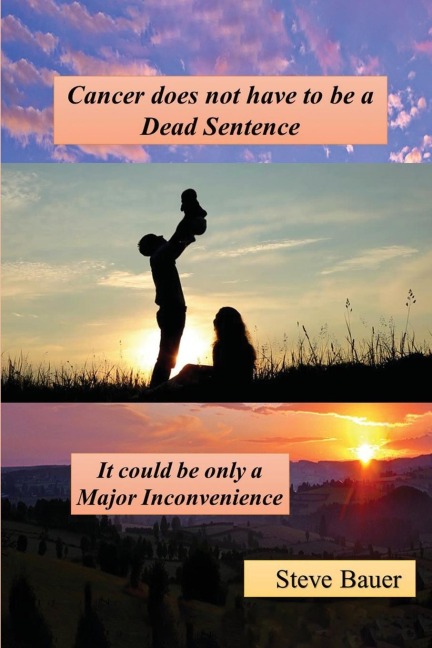 Cancer does not have to be a Dead Sentence: It Could be only a Major Inconvenience
