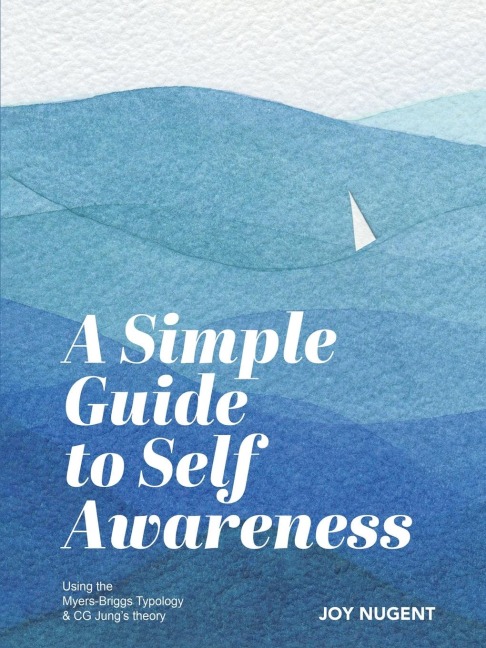 A Simple Guide to Self Awareness: Using the Myers-Briggs Typology & CG Jungs theory