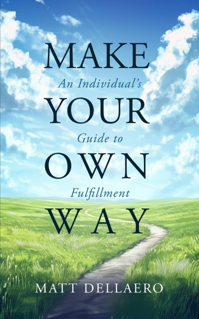 Make Your Own Way: An Individuals Guide to Fulfillment
