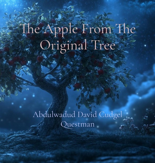 The Apple From The Original Tree: A  legendary fable  of Soul Journey of Life