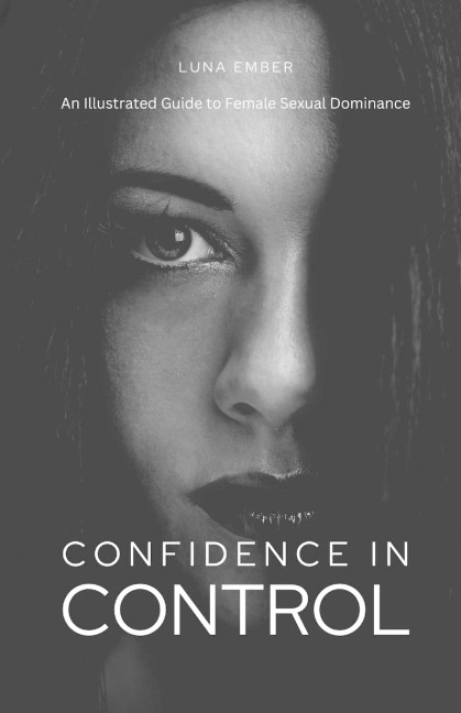 Confidence in Control: An Illustrated Guide to Female Sexual Dominance