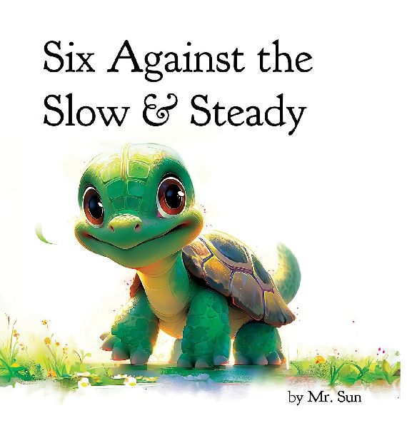 Six Against the Slow & Steady: A classic fable reimagined with multiple morals
