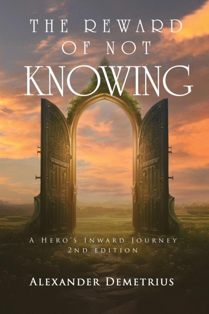The Reward of Not Knowing: A Heros Inward Journey