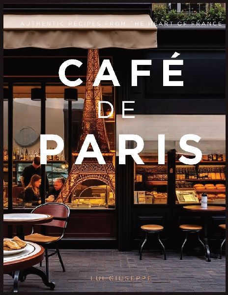 Café de Paris: Authentic Recipes from the Heart of France