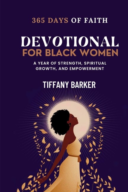 Devotional for Black Women: 365 days of Faith, Strength, Spiritual Growth, and Empowerment