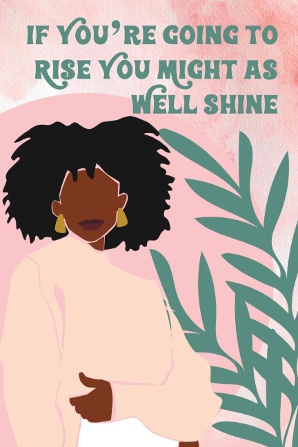 Pink Watercolor Modern If Youre Going to Rise You Might as Well Shine Journal: 120 Lined Pages (6x9 inches) Stylish Journal
