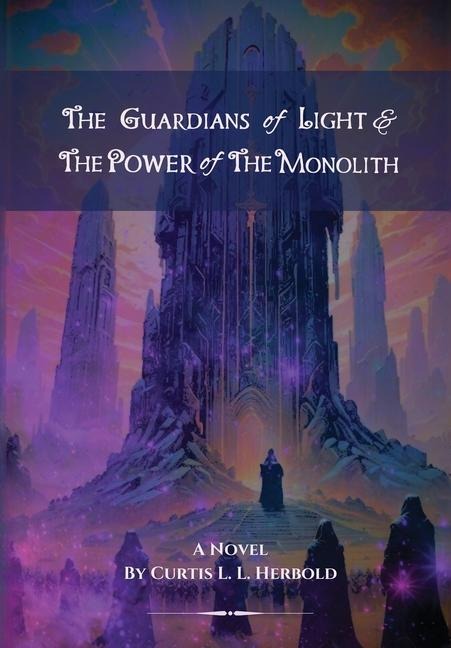 The Guardians of Light and the Power of the Monolith: (Official)