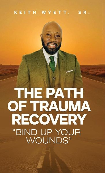 The Path of Trauma Recovery Bind Up Your Wound