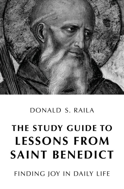 The Study Guide to Lessons from Saint Benedict: Finding Joy in Daily Life