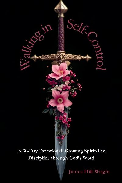 Walking In Self-Control: A 30 Day Devotional