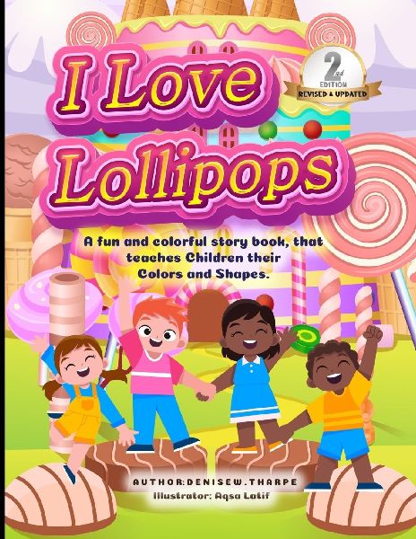 I Love Lollipops: A fun and colorful story book that teaches children their colors and shapes