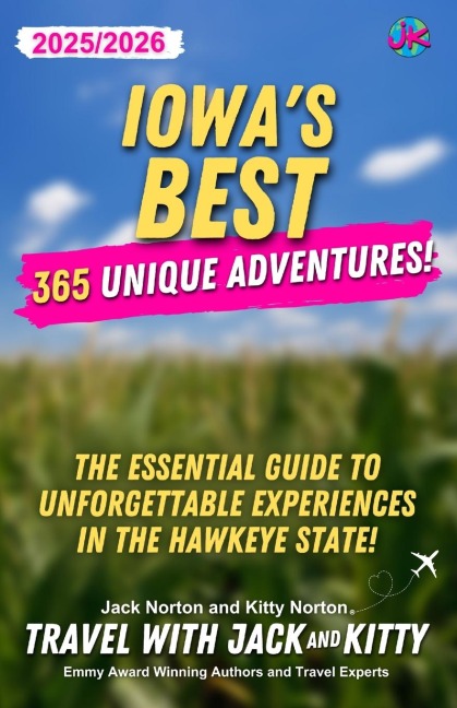 Iowas Best: 365 Unique Adventures (2025-2026 Edition): 365 Unique Adventures (2025-2026 Edition): 365 Unique Adventures