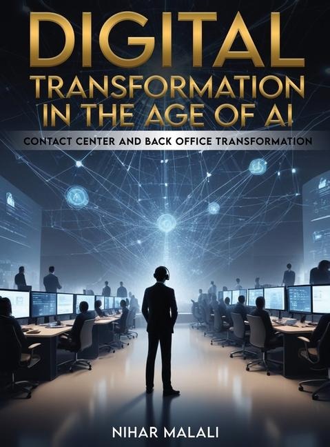 Digital Transformation in the Age of AI: Contact Center and Back Office Transformation