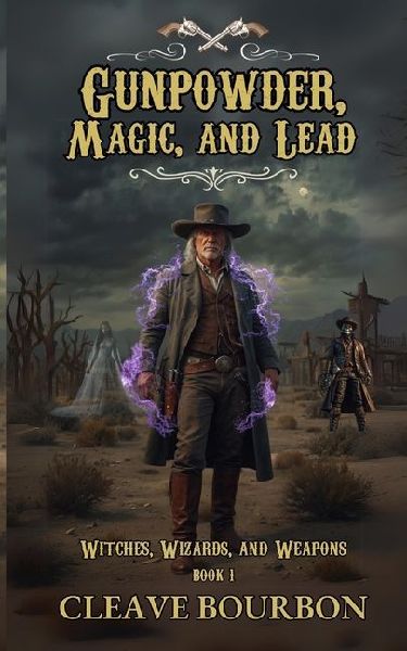 Gunpowder, Magic, and Lead