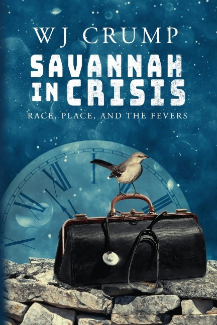 Savannah In Crisis: Race, Place, and the Fevers