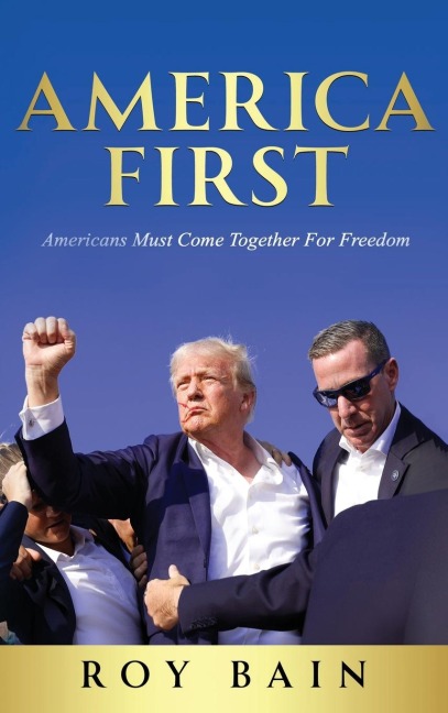 America First: Americans Must Come  Together For Freedom