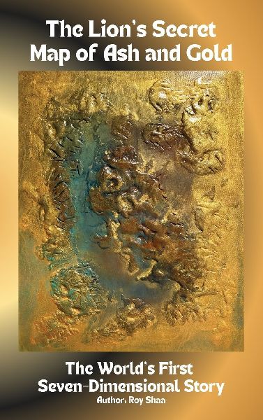 The Lions Secret Map of Ash and Gold: The Worlds First Seven-Dimensional Story