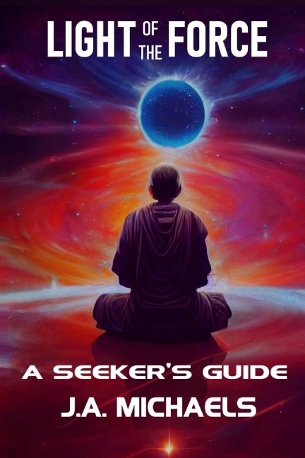 Light of the Force: A Seeker's Guide
