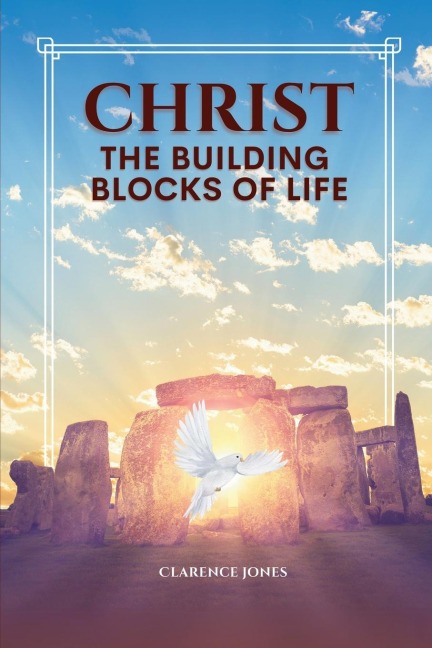 CHRIST THE  BUILDING  BLOCKS OF LIFE: This book is about God's sure foundation. His word  points us to our destiny resulting in victory and fulfillment.