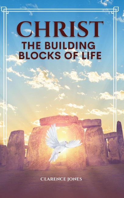 CHRIST THE  BUILDING  BLOCKS OF LIFE: This book is about God's sure foundation. His word  points us to our destiny resulting in victory and fulfillment.