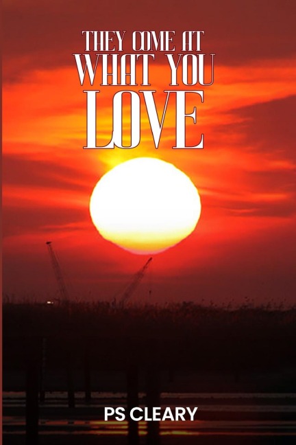 They Come at What You Love