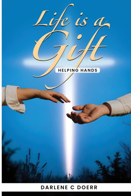 Life Is a Gift: Helping Hands