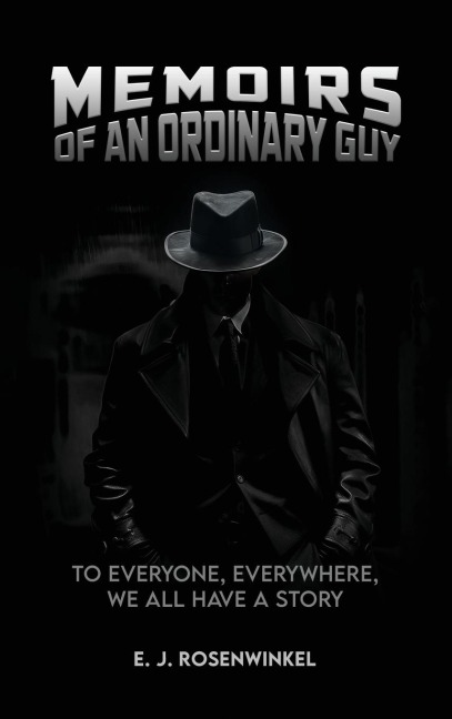 MEMOIRS OF AN ORDINARY GUY: TO EVERYONE, EVERYWHERE, WE ALL HAVE A STORY
