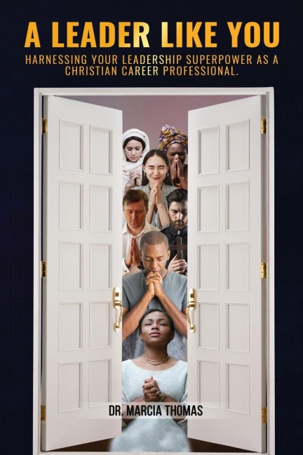 A Leader Like You: Harnessing Your Leadership Superpower As A Christian Career Professional
