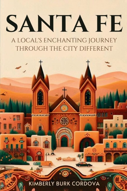 Santa Fe: A Locals Enchanting Journey Through the City Different