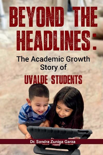 Beyond the Headlines: : The Academic Growth Story of Uvalde Students