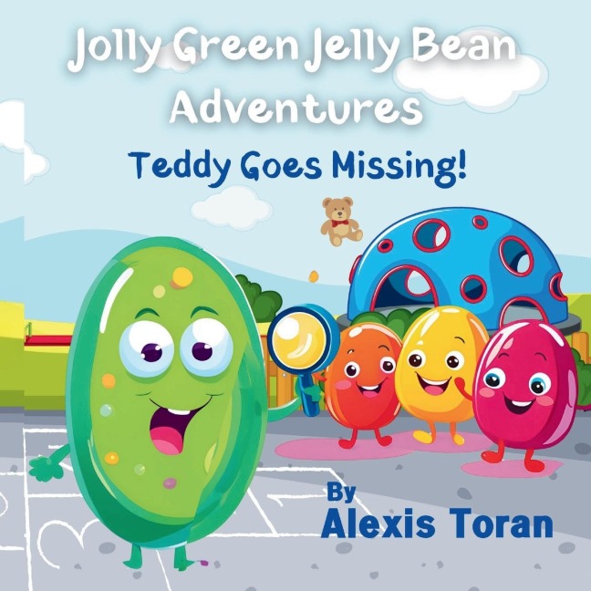 Jolly Green Jelly Bean Adventures: Teddy Goes Missing