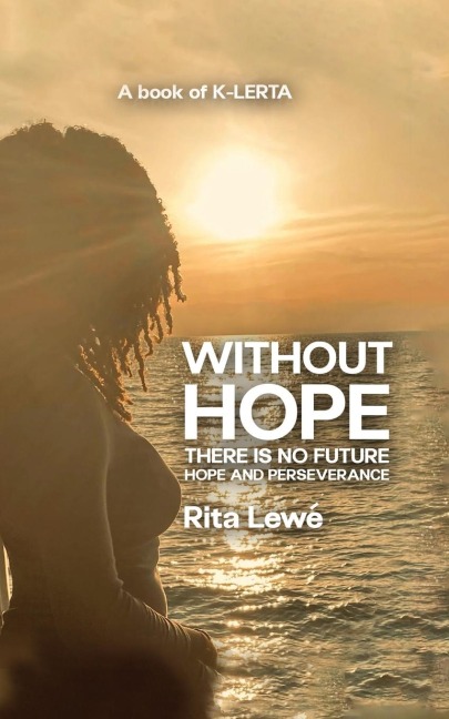 Without HOPE there is no FUTURE: Hope and Perseverance
