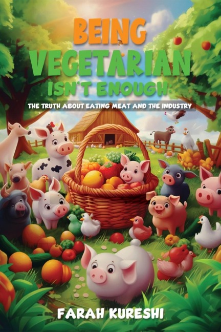 Being Vegetarian Isnt Enough: The Truth About Eating Meat And The Industry