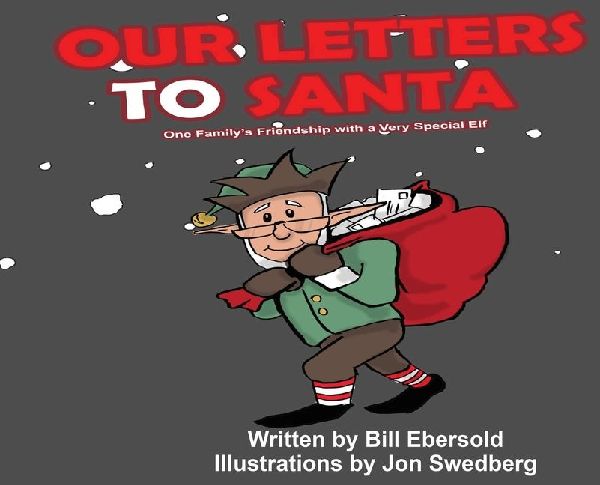 Our Letters to Santa: One Familys Friendship with a Very Special Elf